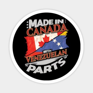 Made In Canada With Venezuelan Parts - Gift for Venezuelan From Venezuela Magnet